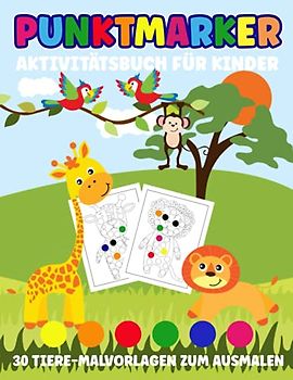Punktmarker Aktivitätsbuch für Kinder: 30 Tiere-Malvorlagen zum Ausmalen