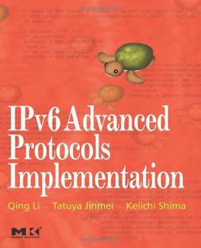 Ipv6 Advanced Protocols Implementation (Morgan Kaufmann Series in Networking) - Q Li