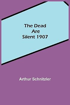 The Dead Are Silent 1907