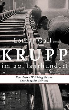 Krupp im 20. Jahrhundert. Vom Ersten Weltkrieg bis zur Gründung der Stiftung