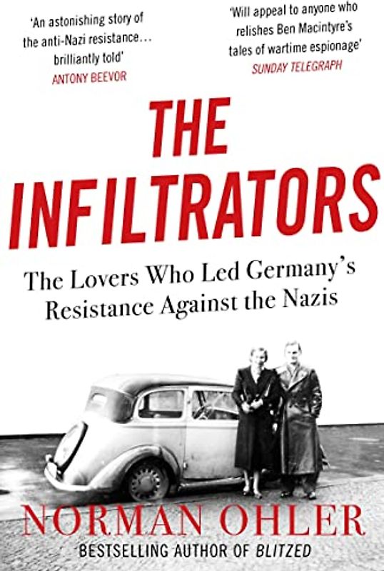 The Infiltrators: The Lovers Who Led Germany's Resistance Against the Nazis