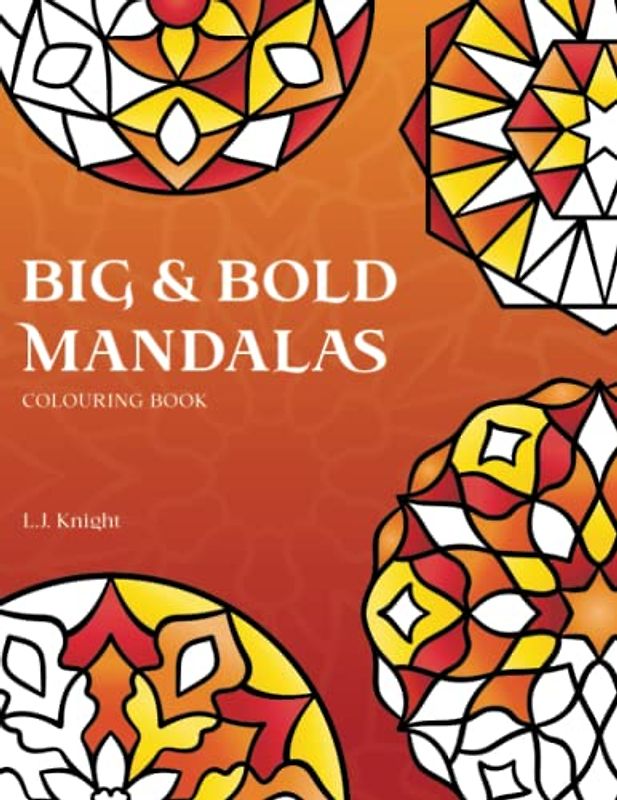 Big and Bold Mandalas Colouring Book: 50 Simple Mandalas with Thick Lines and Large Spaces for Easy Colouring (Ljk Colouring Books, Band 9)