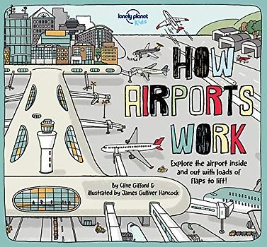 Lonely Planet Kids How Airports Work (How Things Work)