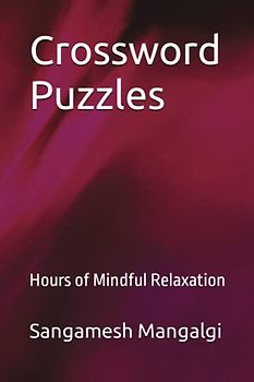 Crossword Puzzles: Hours of Mindful Relaxation