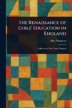 The Renaissance of Girls' Education in England