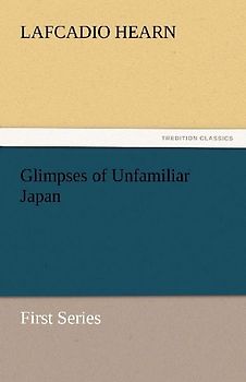 Glimpses of Unfamiliar Japan