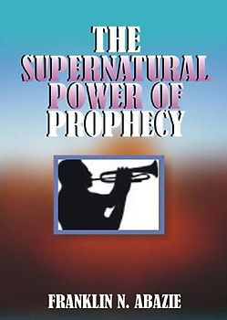 THE SUPERNATURAL POWER OF PROPHECY