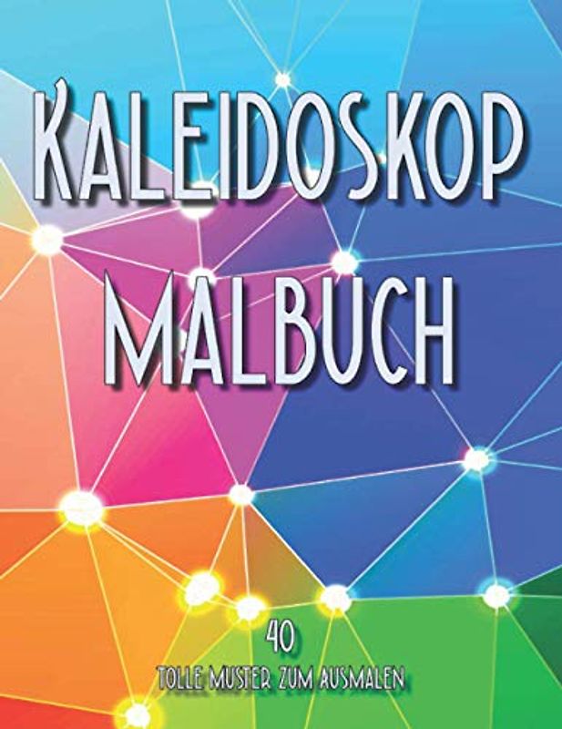 Kaleidoskop Malbuch: 40 tolle Muster zum ausmalen