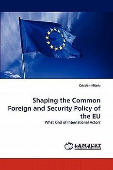 Shaping the Common Foreign and Security Policy of the EU