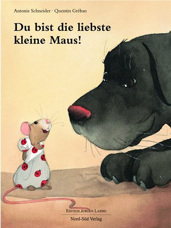 Du bist die liebste kleine Maus!