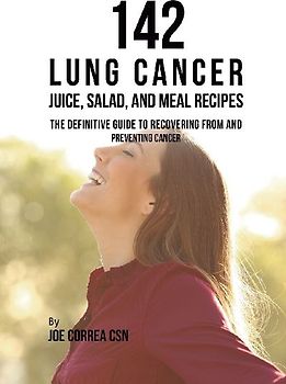 142 Lung Cancer Juice, Salad, and Meal Recipes