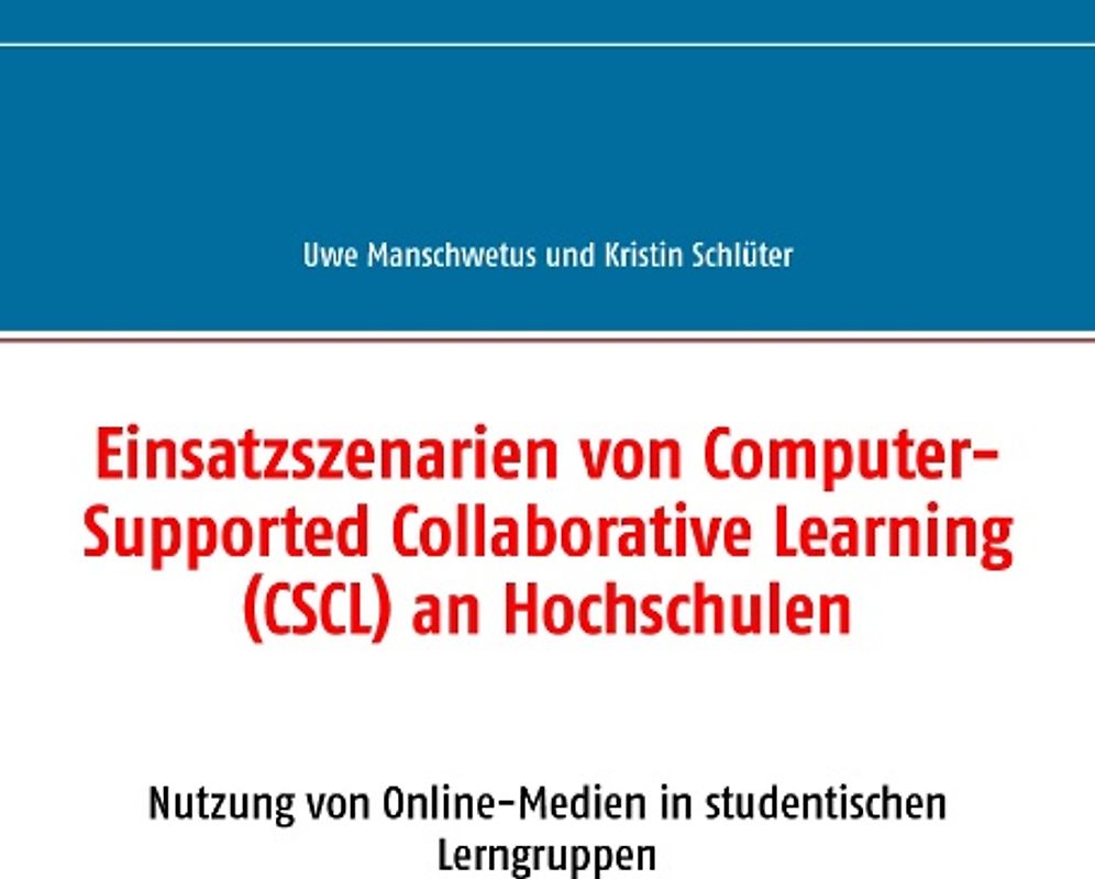 Einsatzszenarien von Computer-Supported Collaborative Learning (CSCL) an Hochschulen