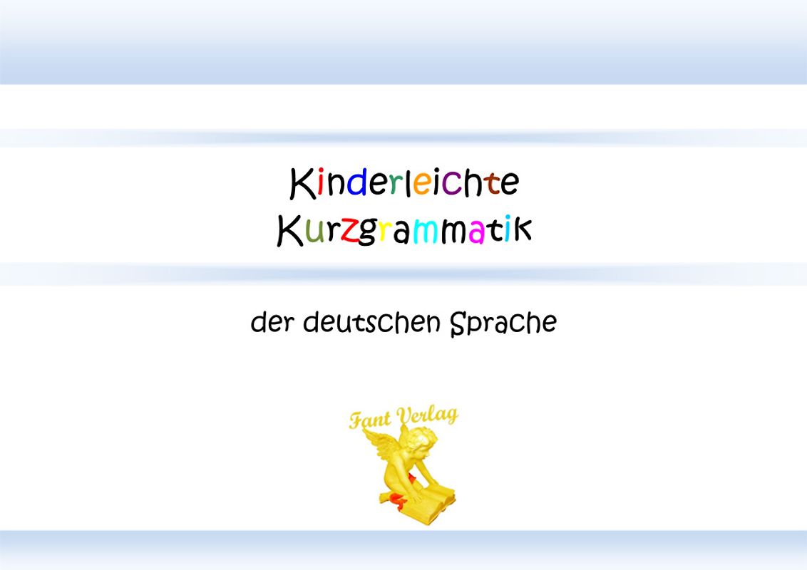 Kinderleichte Kurzgrammatik der deutschen Sprache