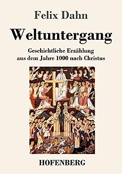 Weltuntergang: Geschichtliche Erzählung aus dem Jahre 1000 nach Christus