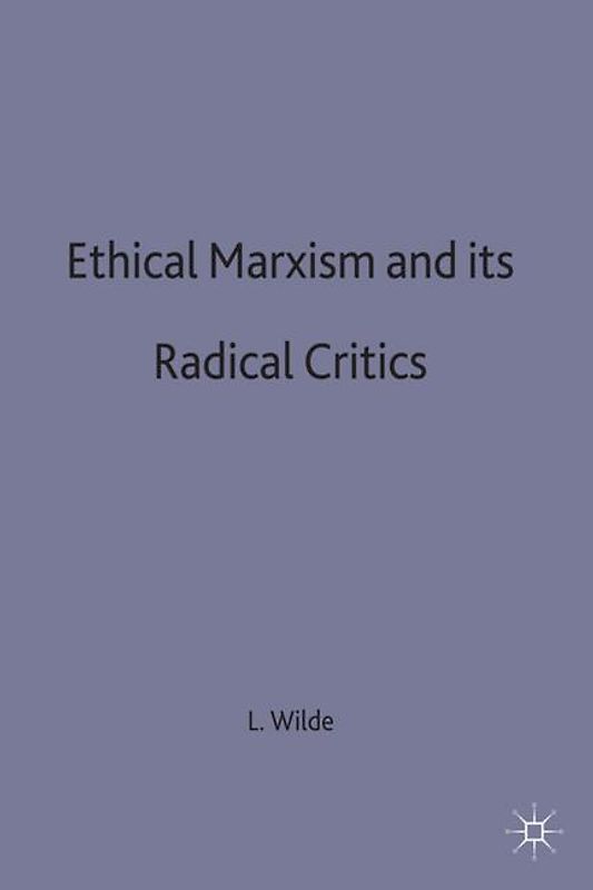 Ethical Marxism and its Radical Critics