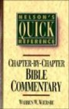 Nelson's Quick Reference Chapter-By-Chapter Bible Commentary: Nelson's Quick Reference Series - Wiersbe, Warren W.