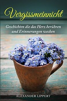 Vergissmeinnicht: Geschichten für Senioren und Menschen mit Demenz