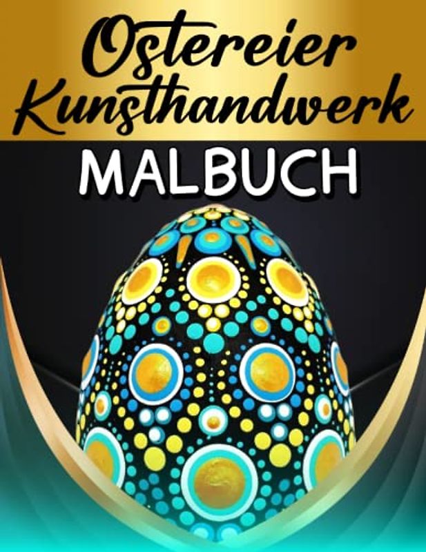 Ostereier-Kunsthandwerk Malbuch: 60 Ostereier-Malvorlagen; Ostereier-Malbuch für Erwachsene