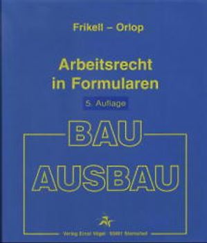 Arbeitsrecht in Formularen - Bau/Ausbau