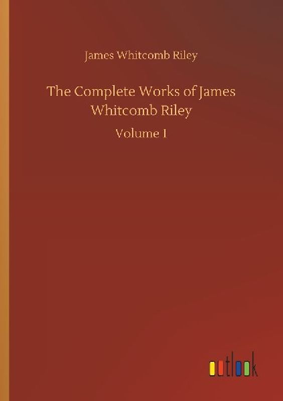 The Complete Works of James Whitcomb Riley