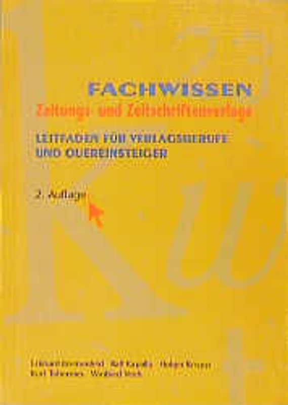 Fachwissen Zeitungs- und Zeitschriftenverlage. Leitfaden für Verlagsberufe und Quereinsteiger