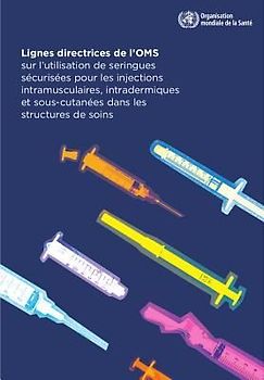 Lignes Directrices de l'Oms Sur l'Utilisation de Seringues Sécurisées Pour Les Injections
