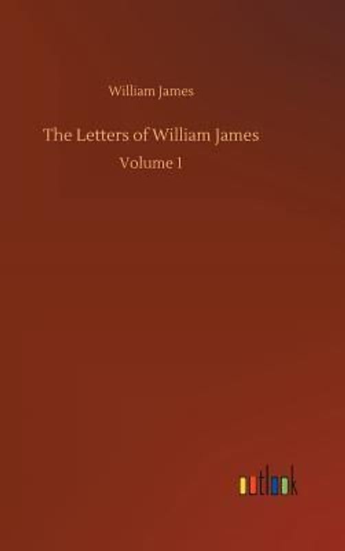 The Letters of William James