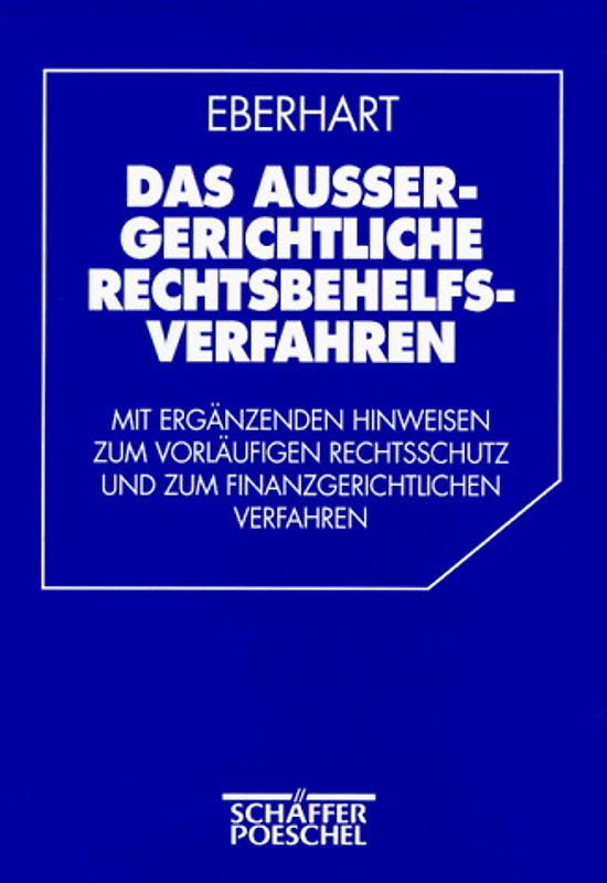 Das aussergerichtliche Rechtsbehelfsverfahren 1996. Mit ergänzenden Hinweisen zum vorläufigen Rechtsschutz und zum finanzgerichtlichen Verfahren