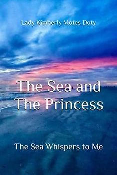 The Sea and The Princess: The Sea Whispers To Me