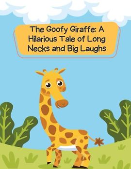 The Goofy Giraffe: A Hilarious Tale of Long Necks and Big Laughs I Short Stories for kid's about funny Giraffe I Animal stories for Kid's readers I Gift for kid's