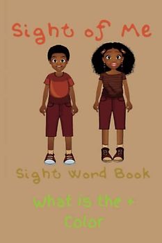 Sight of Me: Sight Word Book: What is the + Color (Sight of Me: Sight Word “Numbers, Colors, Shapes” Book)