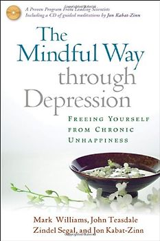 The Mindful Way Through Depression: Freeing Yourself from Chronic Unhappiness - Mark Williams