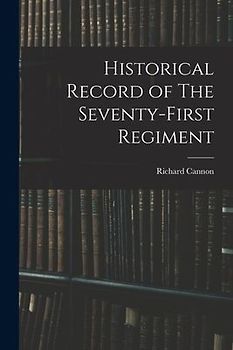 Historical Record of The Seventy-First Regiment