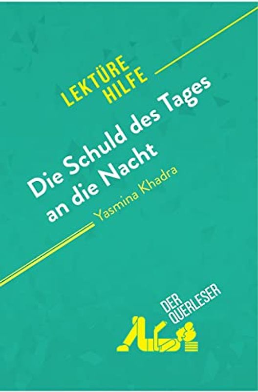 Die Schuld des Tages an die Nacht von Yasmina Khadra (Lektürehilfe): Detaillierte Zusammenfassung, Personenanalyse und Interpretation
