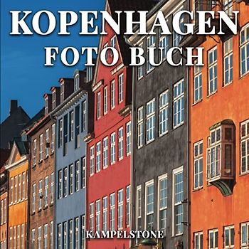 Kopenhagen Foto Buch: 87 Schöne Bilder von Dänemarks Hauptstadt, Teil der nordischen Länder Nordeuropas und der skandinavischen Kultur - Perfektes Geschenk zur Einweihungsfeier oder Kaffeetischbuch