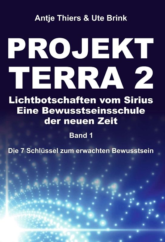 PROJEKT TERRA 2 – Lichtbotschaften vom Sirius – Eine Bewusstseinsschule der neuen Zeit