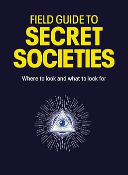 Field Guide to Secret Societies