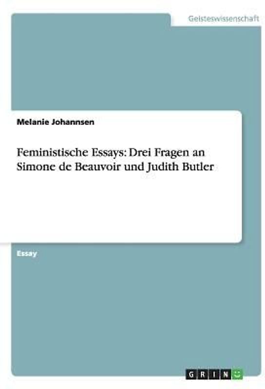 Feministische Essays: Drei Fragen an Simone de Beauvoir und Judith Butler