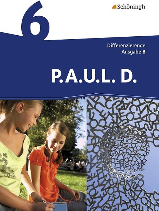 P.A.U.L. D. - Persönliches Arbeits- und Lesebuch Deutsch - Differenzierende Ausgabe für Realschulen und Gemeinschaftsschulen in Baden-Württemberg