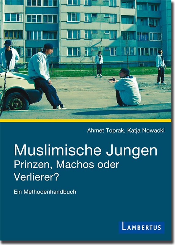 Muslimische Jungen - Prinzen, Machos oder Verlierer?