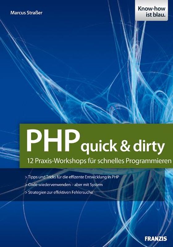 PHP-Projekte – quick & dirty. Web-Applikationen schnell und schnörkellos realisieren