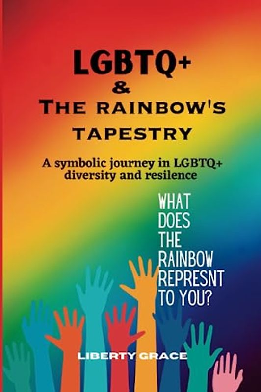 LGBTQ+ & THE RAINBOW'S TAPESTRY: A symbolic journey in the LGBTQ+ diversity and resilence