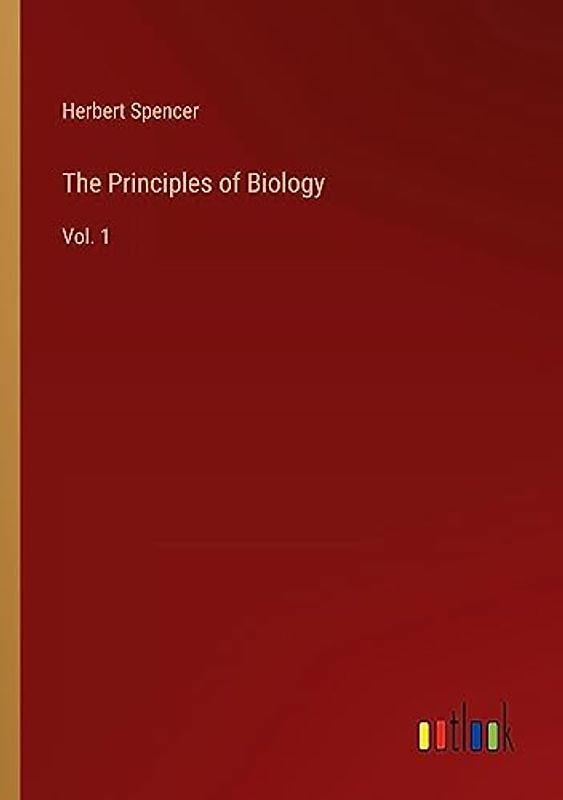 The Principles of Biology: Vol. 1