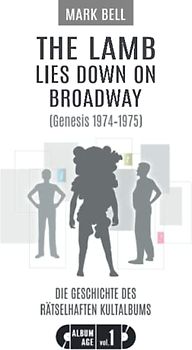 The Lamb Lies Down on Broadway (Genesis 1974-1975): Die Geschichte des rätselhaften Kultalbums (Album Age, Band 1)