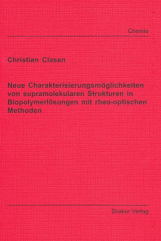 Neue Charakterisierungsmöglichkeiten von supramolekularen Strukturen in Biopolymerlösungen mit rheo-optischen Methoden