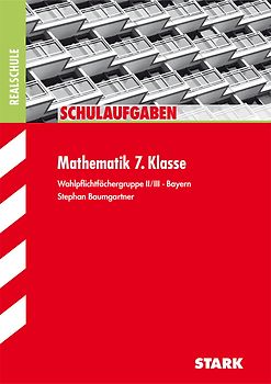 STARK Schulaufgaben Realschule - Mathematik 7. Klasse Gruppe II/III - Bayern