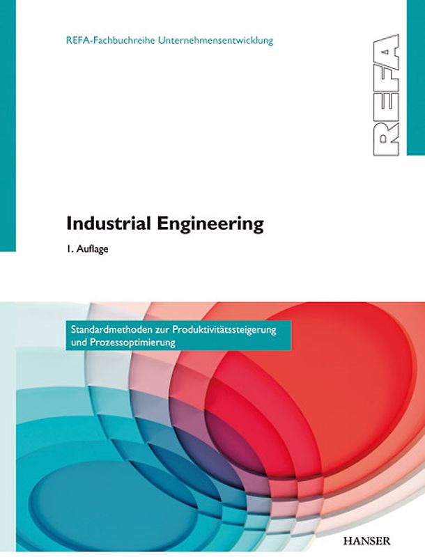 Industrial Engineering - Standardmethoden zur Produktivitätssteigerung und Prozessoptimierung
