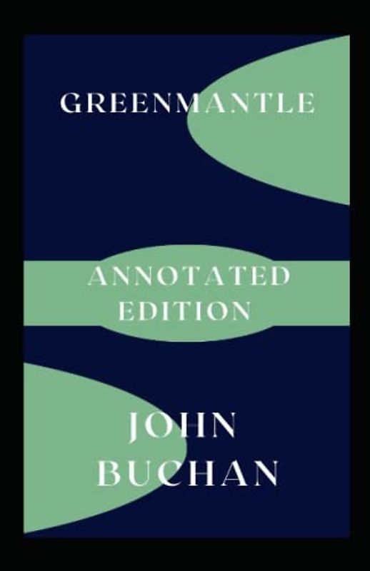 Greenmantle: Annotated Edition