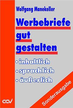 Werbebriefe gut gestalten. Inhaltlich - sprachlich - äusserlich