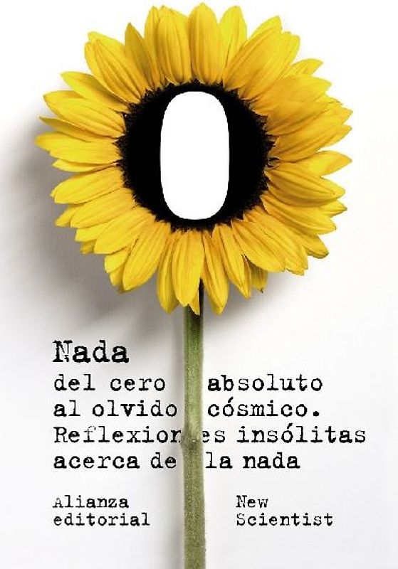 Nada, del cero absoluto al olvido cósmico : reflexiones insólitas acerca de la nada